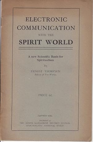 Electronic Communication With the Spirit World. A New Scientific Basis For Spiritualism - SCARCE