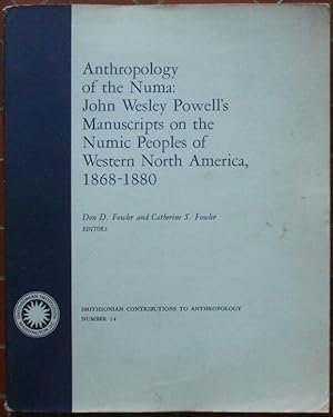Anthropology of the Numa : John Wesley Powell's manuscripts on the Numic Peoples of Western North...