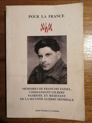 Mémoires de François Tassel Commandant Gilbert Patriote et résistant de la seconde guerre mondial...