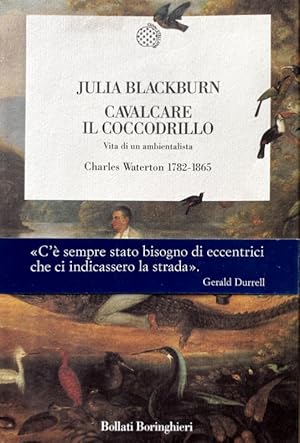 CAVALCARE IL COCCODRILLO. VITA DI UN AMBIENTALISTA. CHARLES WATERTON 1782-1865