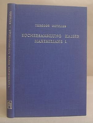 Büchersammlung Kaiser Maximilians I Mit Einer Einleitung Über Älteren Bücherbesitz Im Hause Habsburg
