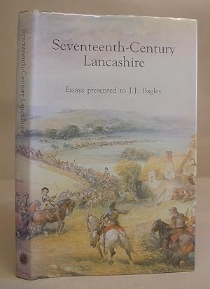 Seventeenth [ 17th ] Century Lancashire - Essays Presented To J J Bagley