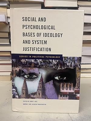 Social and Psychological Bases of Ideology and System Justification (Series in Political Psychology)