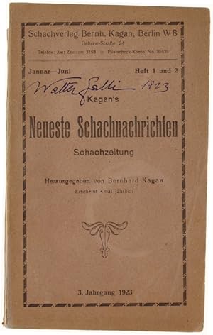 KAGAN'S NEUESTE SCHACHNACHRICHTEN Schachzeitung. Hrsg. von Bernhard Kagan. Januar - Juni 1923. He...