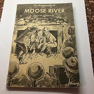 IT HAPPENED AT MOOSE RIVER "The Most Dramatic Moment I have ever known", Bob Chambers