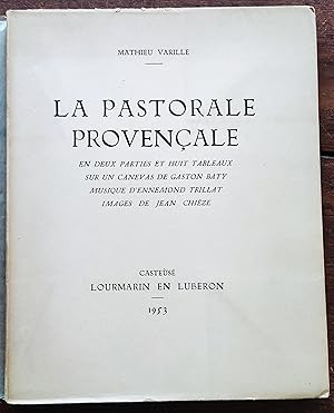 La Pastorale provençale en deux parties et huit tableaux sur un canevas de Gaston Baty. Musique d...