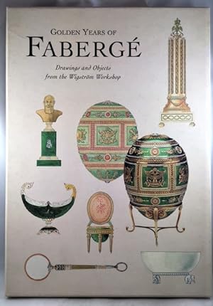 Golden Years of Faberge: Drawings and Objects from the Wigstrom Workshop