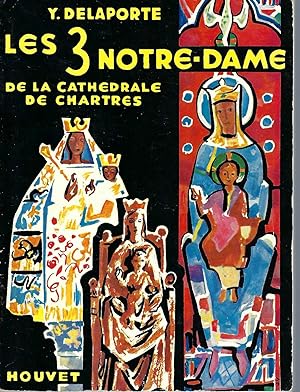 Les Trois Notre Dame De La Cathédrale De Chartres : Étude Suivie De La Liste Des Images De La Vie...
