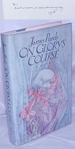 On Glory's Course: a novel [inscribed & signed]