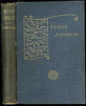Things Japanese. Being Notes on Various Subjects Connected with Japan. For the Use of Travellers ...