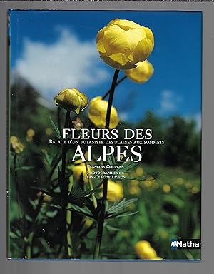 FLEURS DES ALPES, BALADE D'UN BOTANISTE DES PLANTES AU SOMMETS (French Edition)