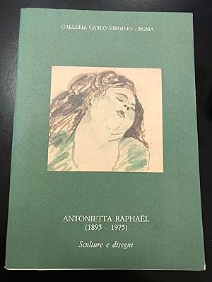 Antonietta Raphael (1895 - 1975). Sculture e disegni. A cura di Fabrizio D'Amico. Galleria Carlo ...