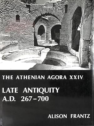 The Athenian Agora, Late Antiquity, AD 267-700