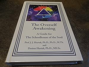 The Overself Awakening - A Guide for the Schoolhouse of the Soul