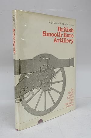 British Smooth-Bore Artillery: The Muzzle Loading Artillery of the 18th & 19th Centuries