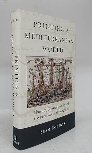 Printing A Mediterranean World: Forence, Constantinople, and the Renaissance of Geography