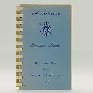 60th Anniversary Signature Recipes of The St. Agnes' Guild of the Winnipeg Children's Hospital, 1970