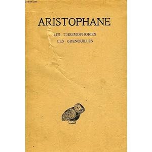 Aristophane, tome 4, Les Thesmophories - les grenouilles