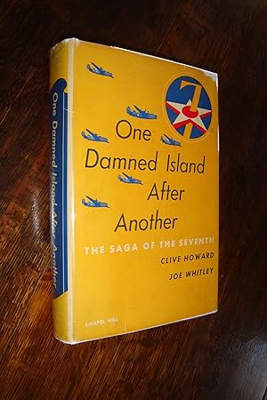 One Damned Island After Another - The Saga of the Seventh Ar Force during the Pacfic Theater of WWII