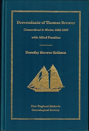 DESCENDANTS OF THOMAS BREWER, CONNECTICUT TO MAINE, 1682-1996 WITH ALLIED FAMILIES - SIGNED