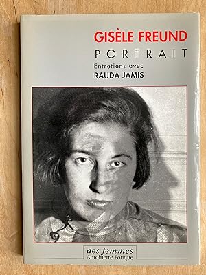 Gisèle Freund. Portrait. Entretiens avec Rauda Jamis