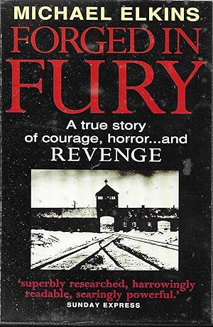 Forged In Fury: The Shocking Story of Courage, Horror.and Revenge