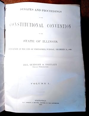 Debates and Proceedings of the Constitutional Convention of the State of Illinois, convened at th...