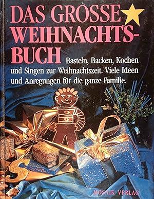 Das grosse Weihnachtsbuch : Basteln, Backen, Kochen und Singen zur Weihnachtszeit ; viele Ideen u...