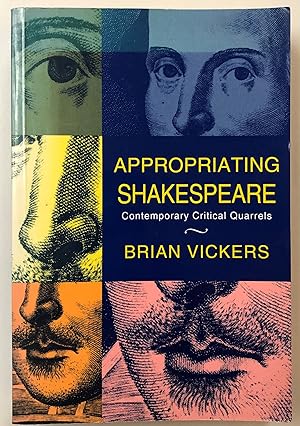 Appropriating Shakespeare - Contemporary Critical Quarrels