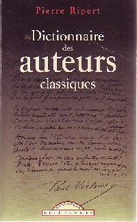 Dictionnaire des auteurs classiques - Pierre Ripert