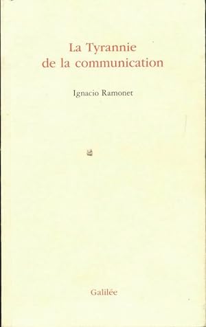 La tyrannie de la communication - Ignacio Ramonet