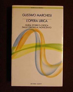 L'opera lirica. Guida storico-critica dalle origini al Novecento