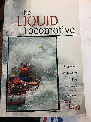 The Liquid Locomotive: Legendary Whitewater River Stories (Adventure Series)