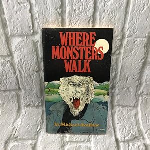 Where Monsters Walk: Terror Tales for People Afraid of the Dark and the Unknown