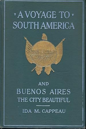 A VOYAGE TO SOUTH AMERICA AND BUENOS AIRES, THE CITY BEAUTIFUL