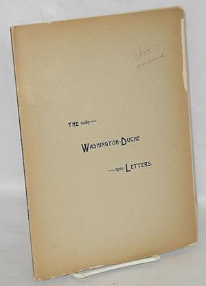 The Washington-Duche Letters. Now printed, for the first time, from the original manuscripts