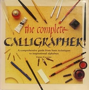 The Complete Calligrapher: A Comprehensive Guide from Basic Techniques to Inspirational Alphabets
