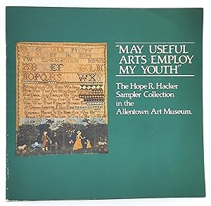 May Useful Arts Employ My Youth: The Hope R. Hacker Sampler Collection in the Allentown Art Museum
