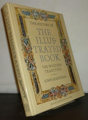 The History of the Illustrated Book. The Western Tradition. [By John Harthan].