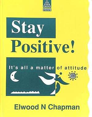 Stay Positive!: It's All a Matter of Attitude (Better Management Skills S.)