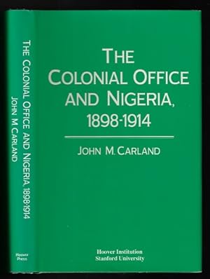 The Colonial Office and Nigeria, 1898-1914
