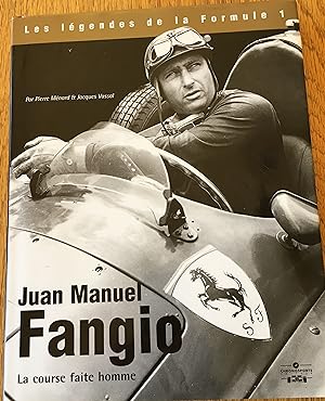 JUAN MANUEL FANGIO: La Course Faite Homme.