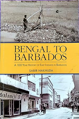 Bengal To Barbados: A 100 Year History of East Indians in Barbados