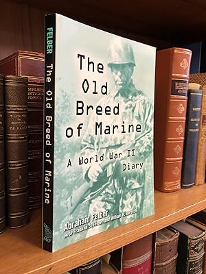 THE OLD BREED OF MARINE: A WORLD WAR II DIARY [SIGNED]