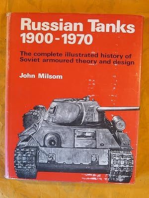 Russian Tanks, 1900 - 1970: The Complete Illustrated History of Soviet Armoured Theory and Design