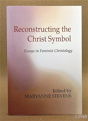 Reconstructing the Christ Symbol: Essays in Feminist Christology