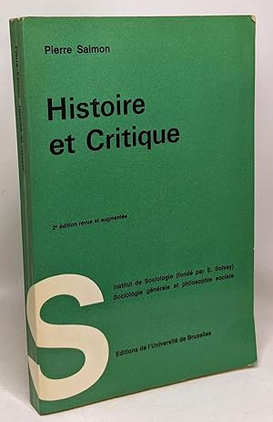 Histoire et critique (Sociologie generale et philosophie sociale) - 2e édition revue et augmentée