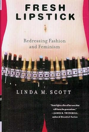 Fresh Lipstick: Redressing Fashion And Feminism