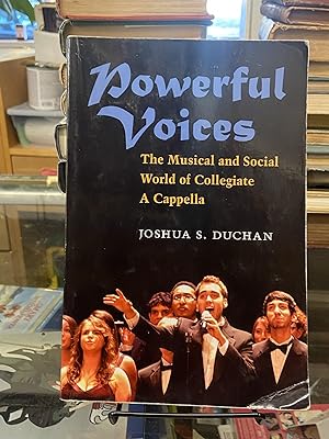 Powerful Voices: The Musical and Social World of Collegiate A Cappella
