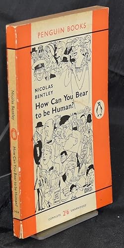 How Can You Bear To Be Human? First Edition thus